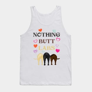Funny Nothing Butt Labs! For Labrador Retriever Lovers! Tank Top